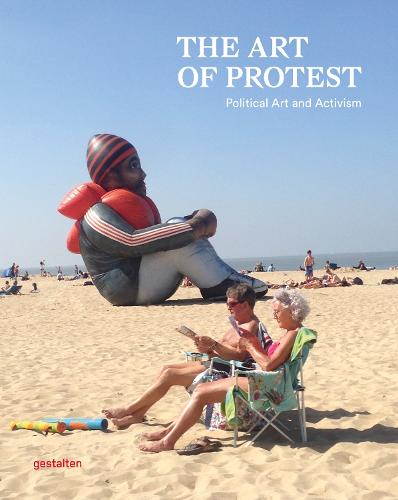 The Art of Protest, Political art and Activism - Die Gestalten Verlag