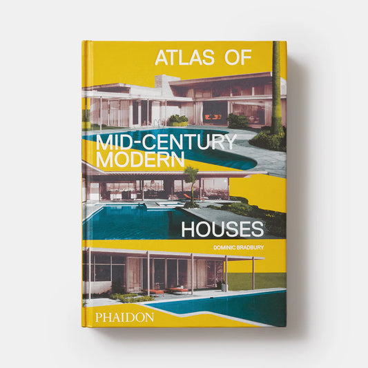 Atlas of Mid-Century Modern Houses BY Dominic Bradbury Phaidon